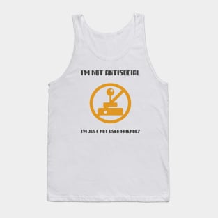 I'm Not Antisocial I'm Just Not User Friendly Tank Top